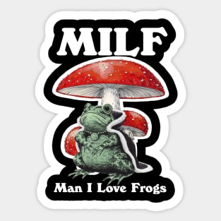 Milf Man I Love Frogs Sticker